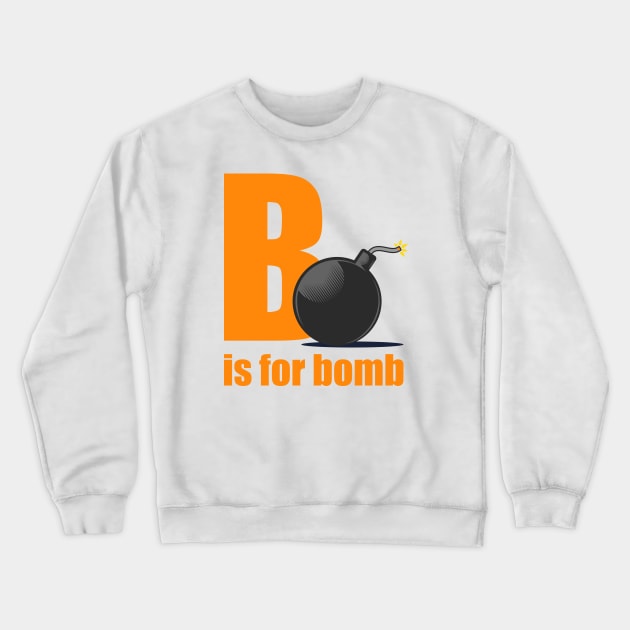 B Is For Bomb Crewneck Sweatshirt by Phil Tessier